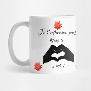 je t'embrasse pas mais le coeur y est Mug